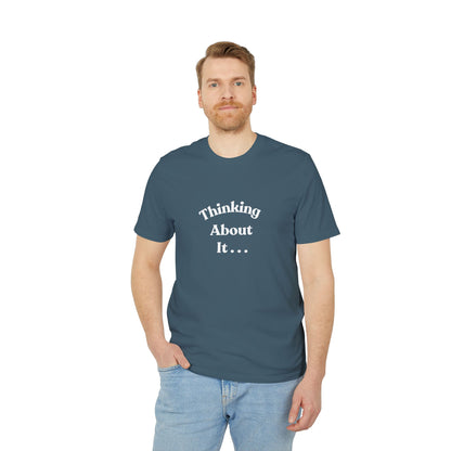 Thinking About It T-Shirt — Creative Minimalist Tee for Makers & Thinkers
