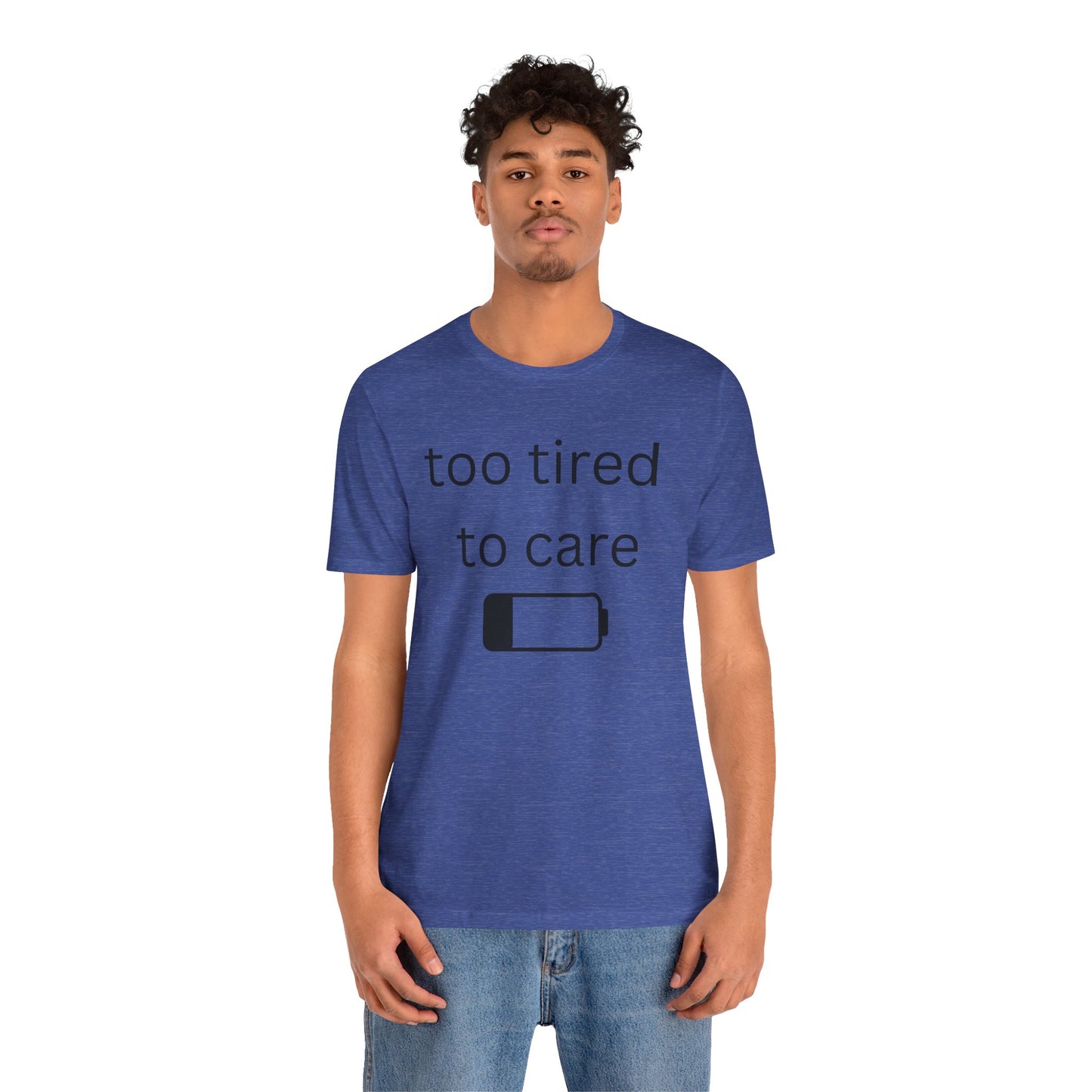 "Too Tired To Care" Unisex T‑Shirt — Low Battery Graphic Tee