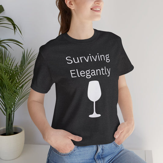 "Surviving Elegantly" Unisex Tee — Inspirational Short Sleeve Shirt