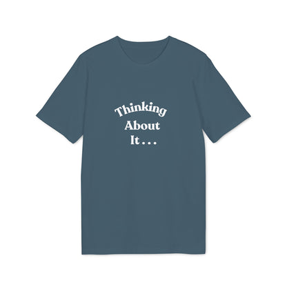 Thinking About It T-Shirt — Creative Minimalist Tee for Makers & Thinkers