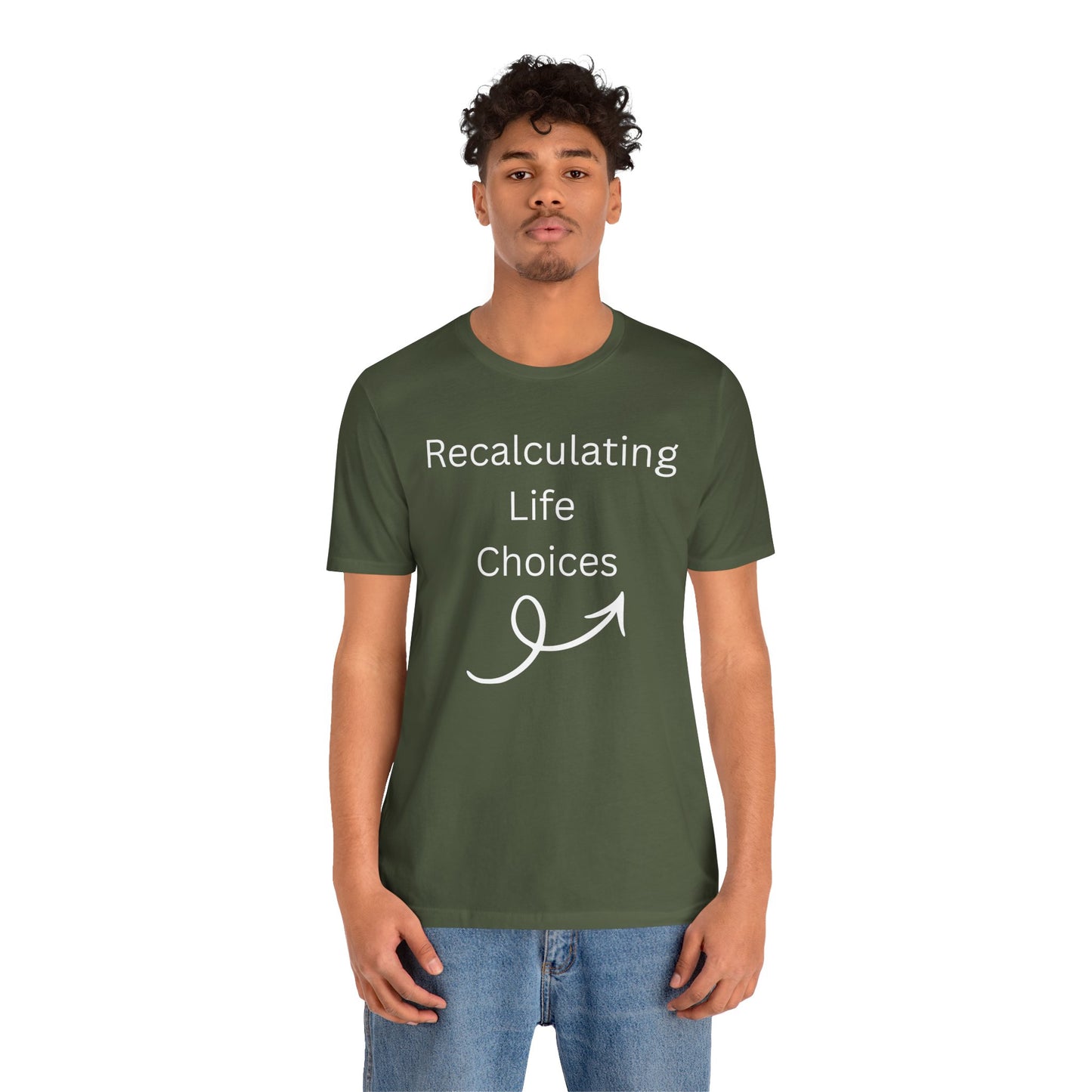 "Recalculating Life Choices" Unisex T-Shirt — Funny Quote Tee for Decision-Makers