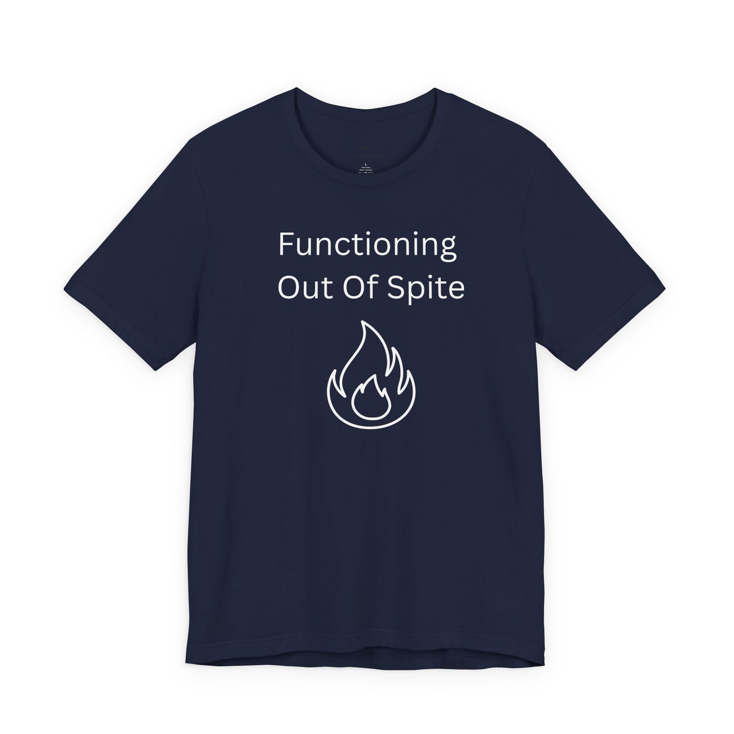 "Functioning Out of Spite" Unisex T-Shirt — Motivational Graphic Tee