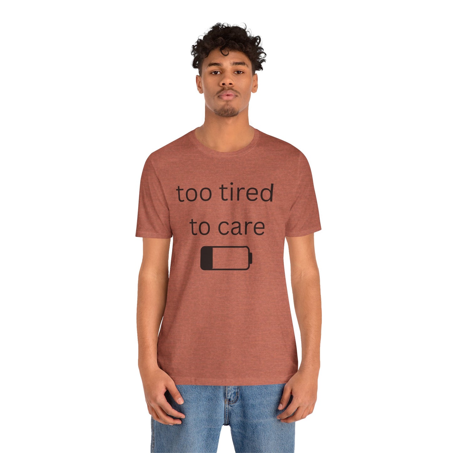 "Too Tired To Care" Unisex T‑Shirt — Low Battery Graphic Tee