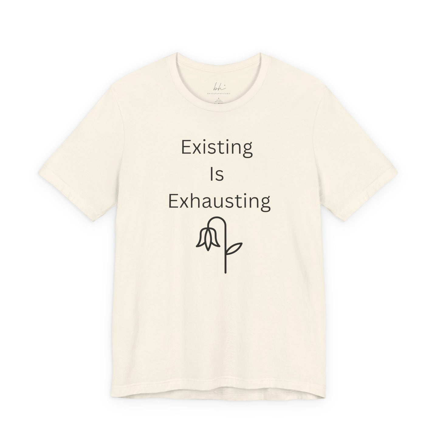 "Existing Is Exhausting" Unisex T-Shirt — Funny Relatable Graphic Tee