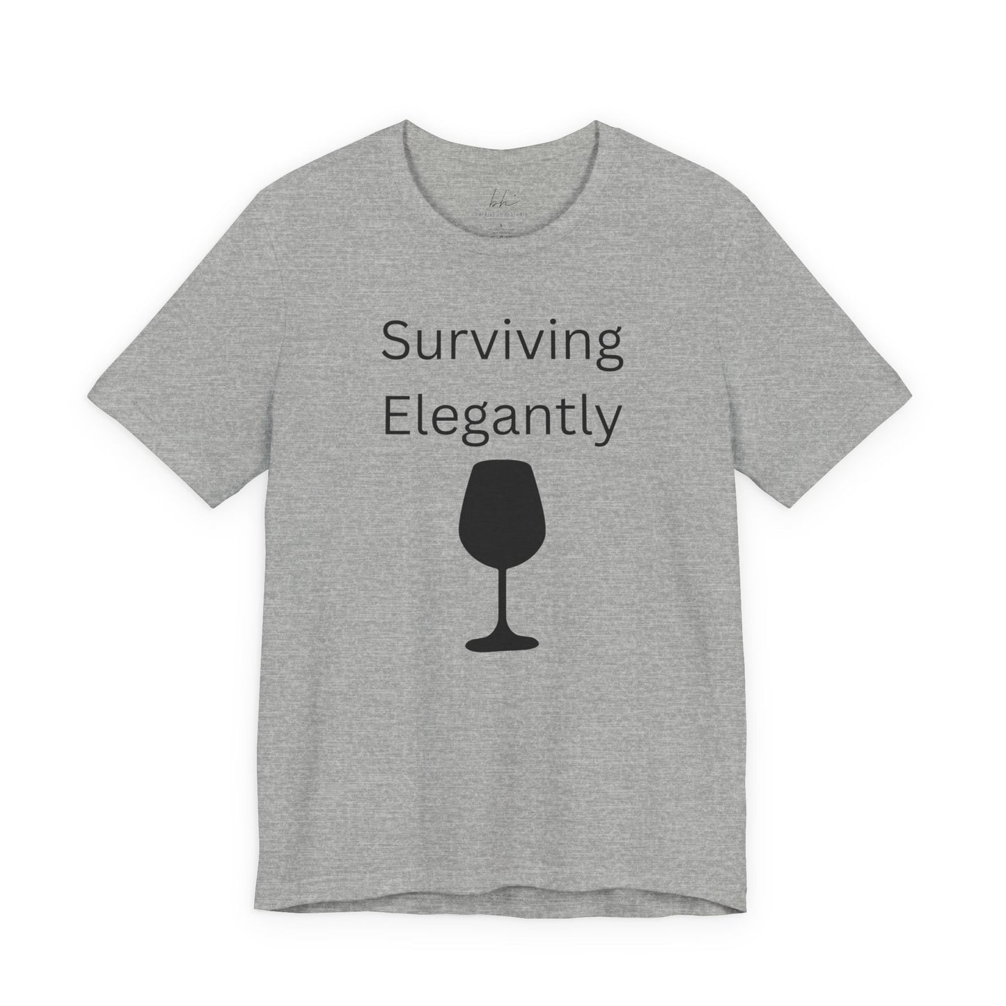 "Surviving Elegantly" Unisex Tee — Inspirational Short Sleeve Shirt