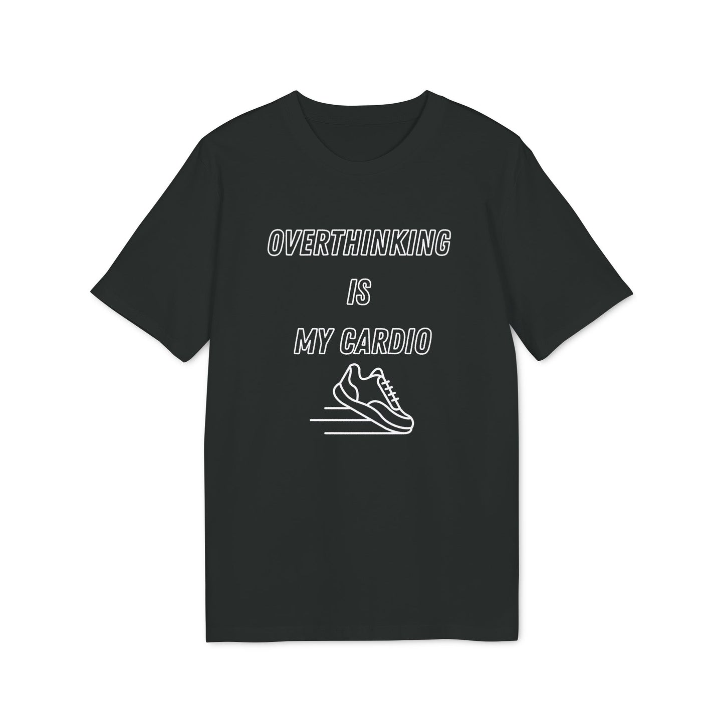 Overthinking Is My Cardio T-Shirt — Funny Creator Tee for Thinkers & Creatives