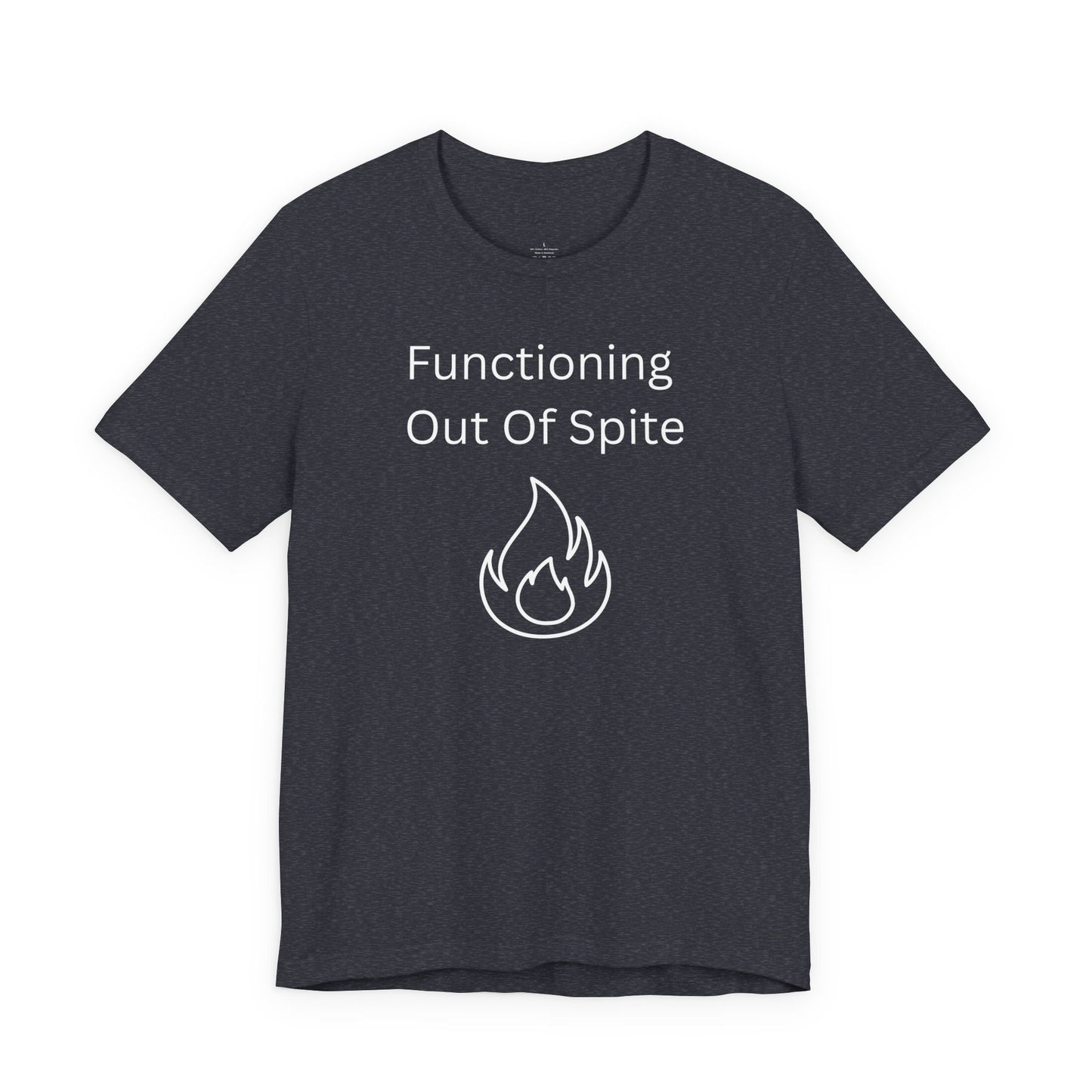 "Functioning Out of Spite" Unisex T-Shirt — Motivational Graphic Tee