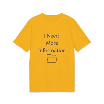 I Need More Information T-Shirt — Funny Data/Office Humor Tee
