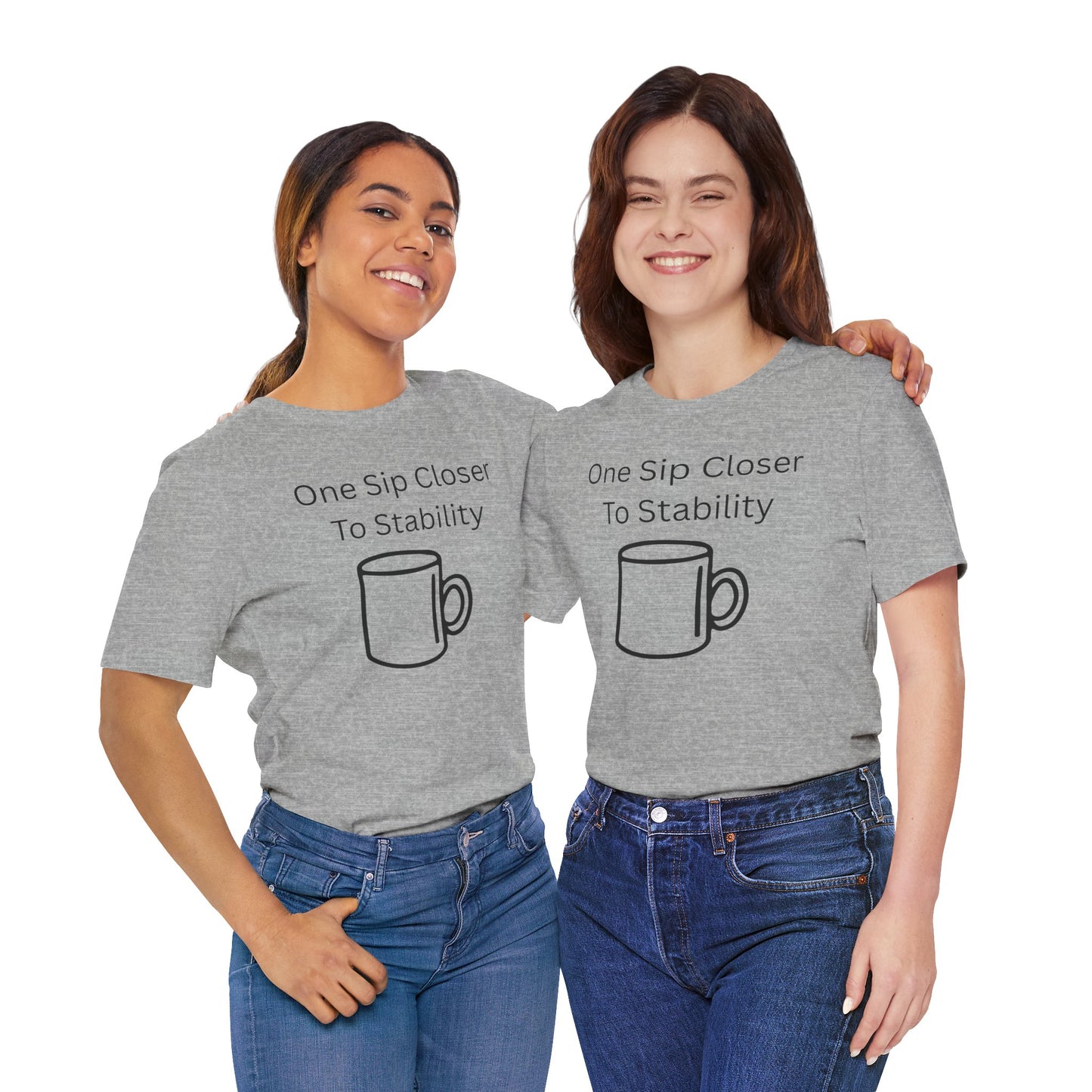 "One Sip Closer To Stability" Unisex Tee — Funny Coffee Quote T-Shirt