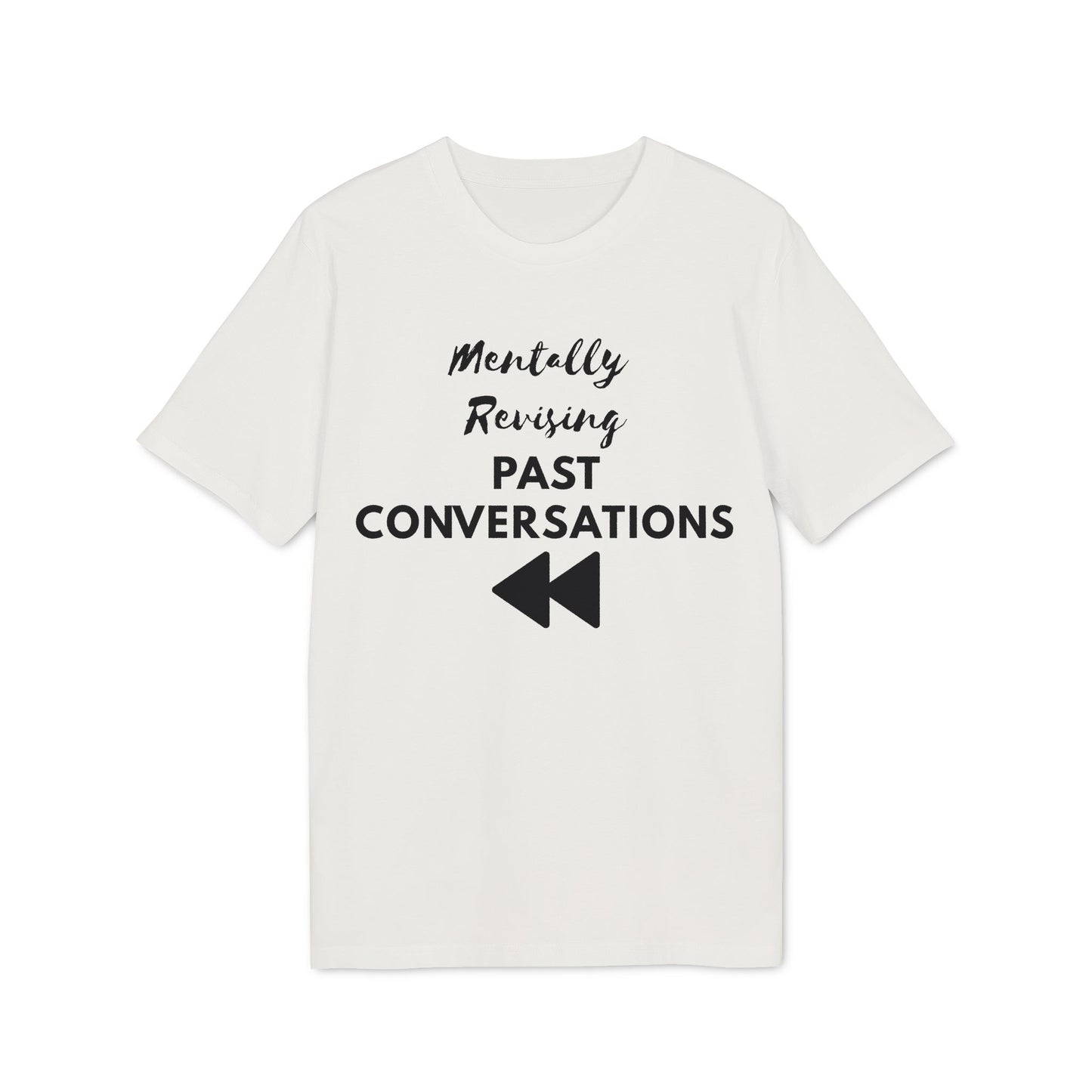 Mentally Revising Past Conversations T-Shirt — Relatable Creator Tee