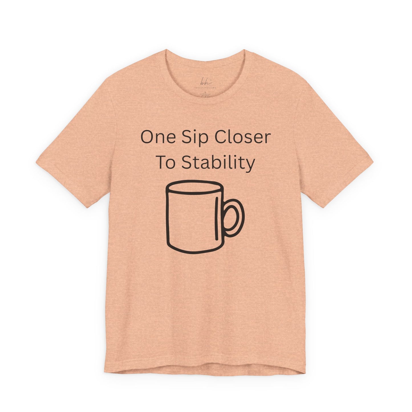 "One Sip Closer To Stability" Unisex Tee — Funny Coffee Quote T-Shirt