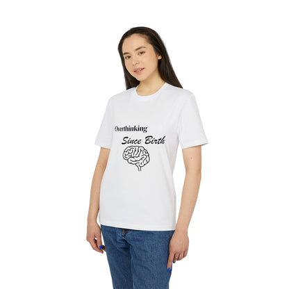 Overthinking Since Birth T-Shirt — Funny Creator Tee for Overthinkers
