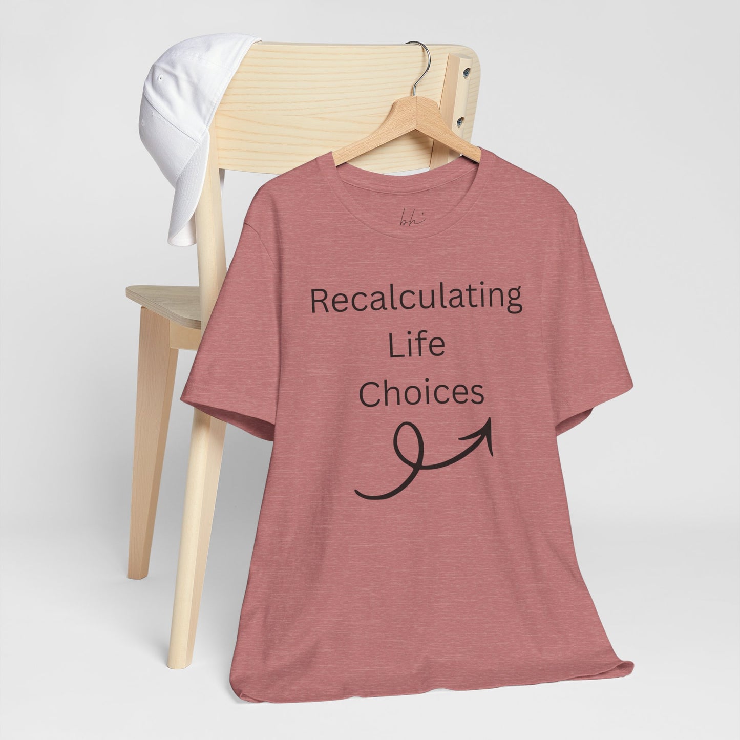 "Recalculating Life Choices" Unisex T-Shirt — Funny Quote Tee for Decision-Makers