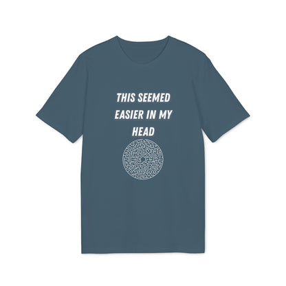 This Seemed Easier In My Head T-Shirt — Funny Creator / Maker Tee