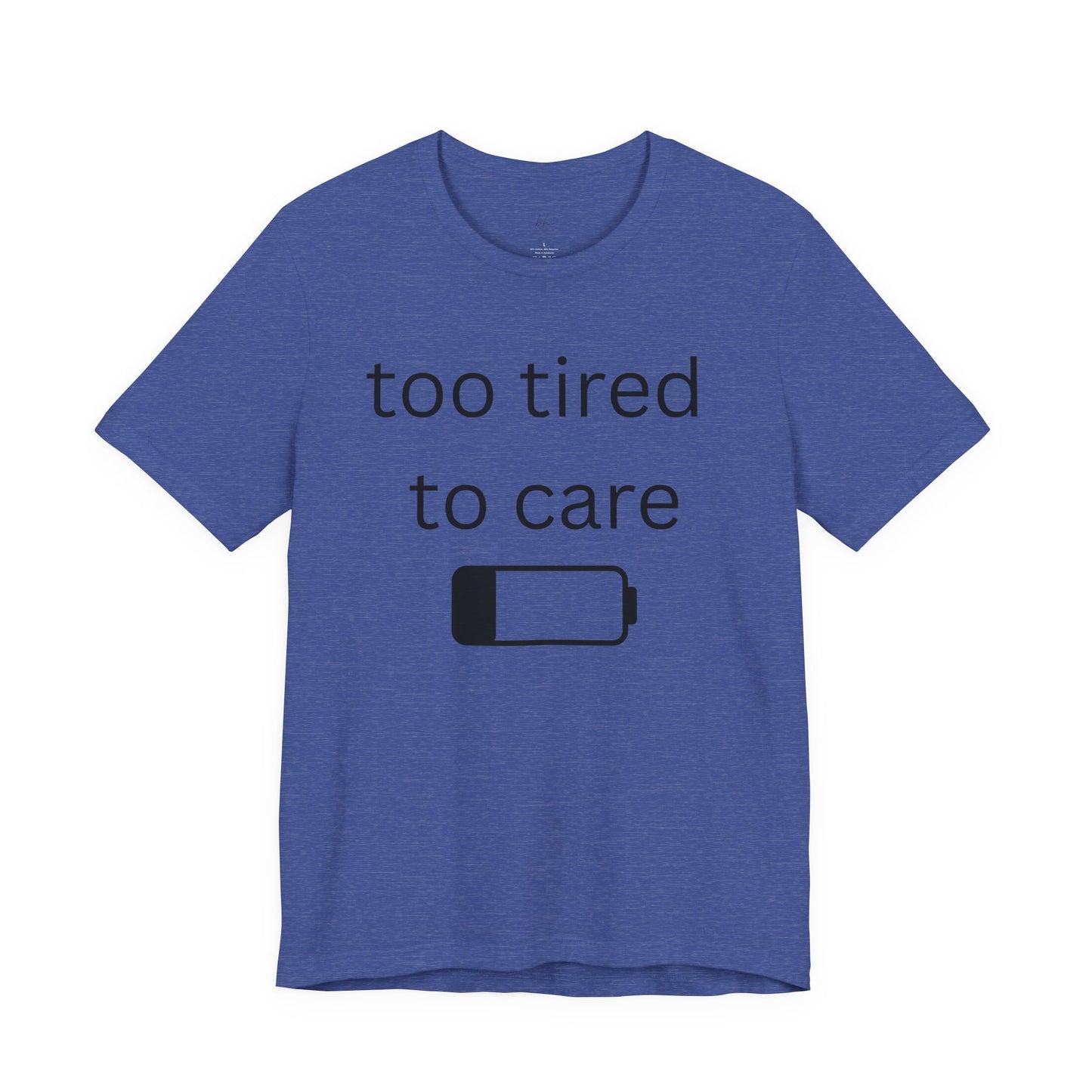 "Too Tired To Care" Unisex T‑Shirt — Low Battery Graphic Tee