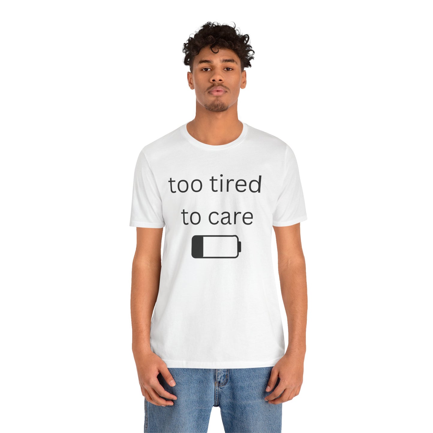 "Too Tired To Care" Unisex T‑Shirt — Low Battery Graphic Tee