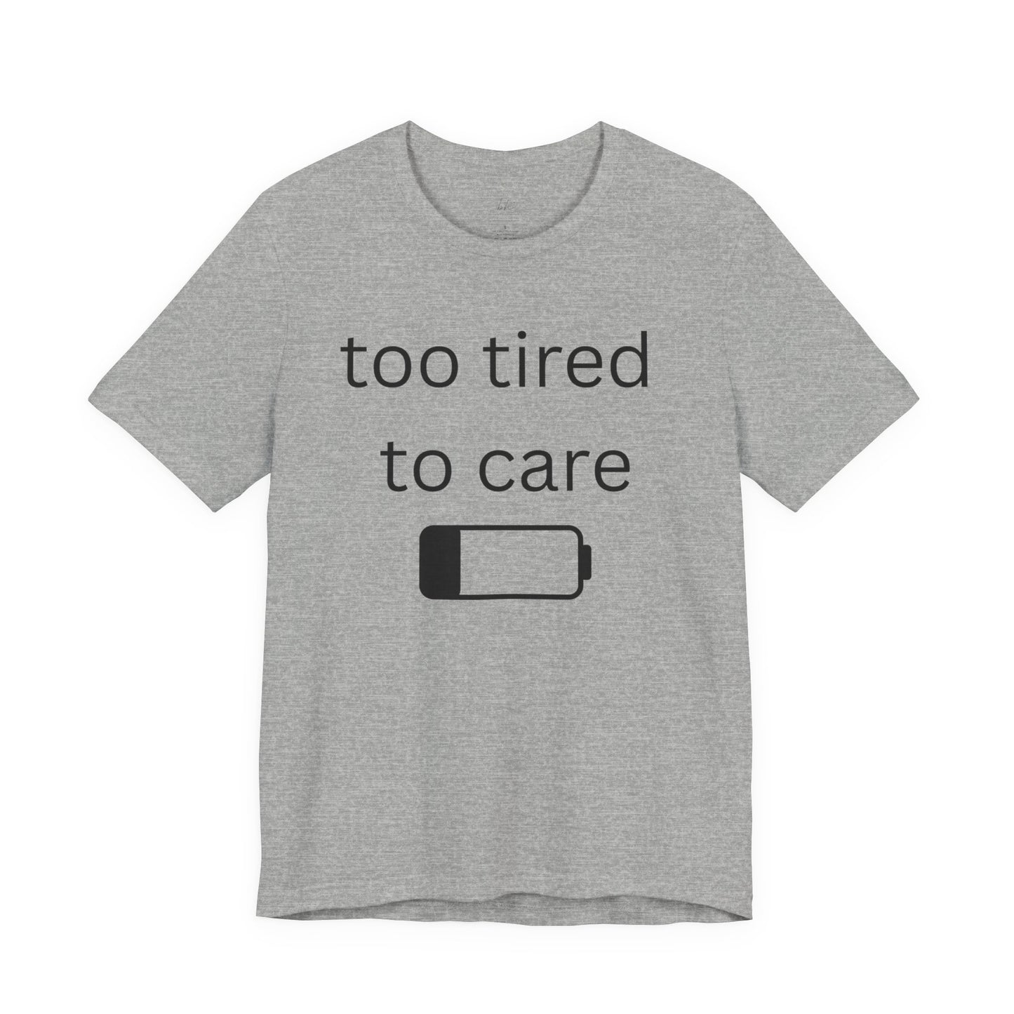 "Too Tired To Care" Unisex T‑Shirt — Low Battery Graphic Tee