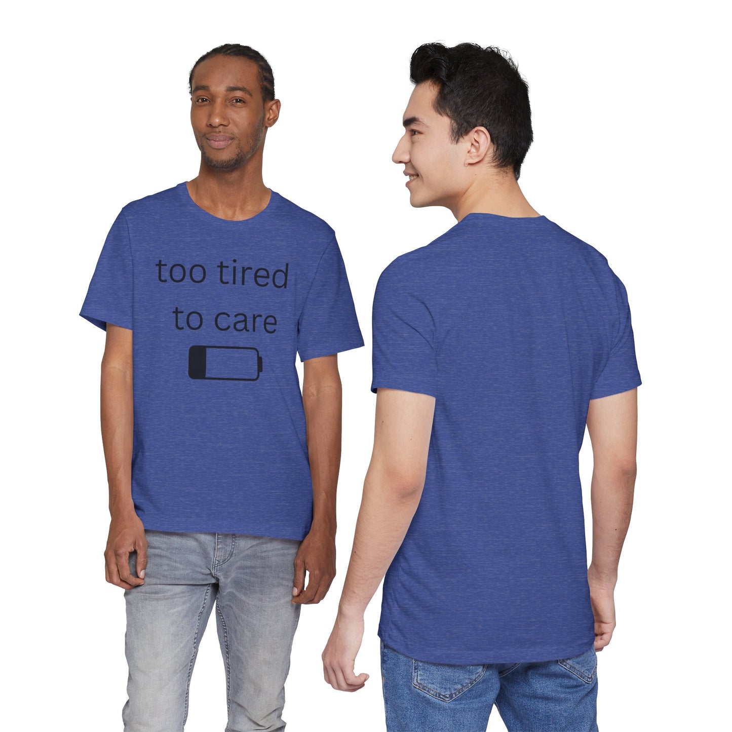 "Too Tired To Care" Unisex T‑Shirt — Low Battery Graphic Tee
