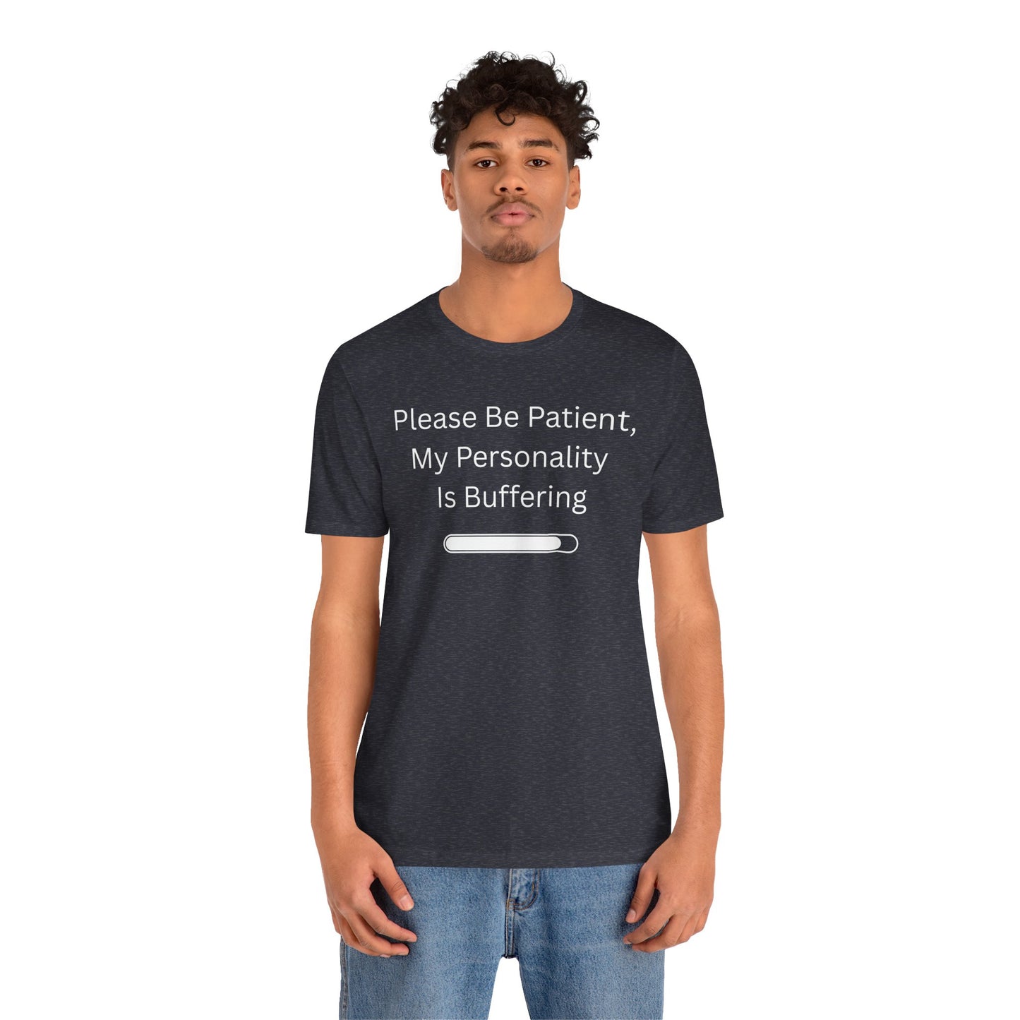 "Please Be Patient My Personality Is Buffering" Unisex Tee — Funny Graphic T‑Shirt