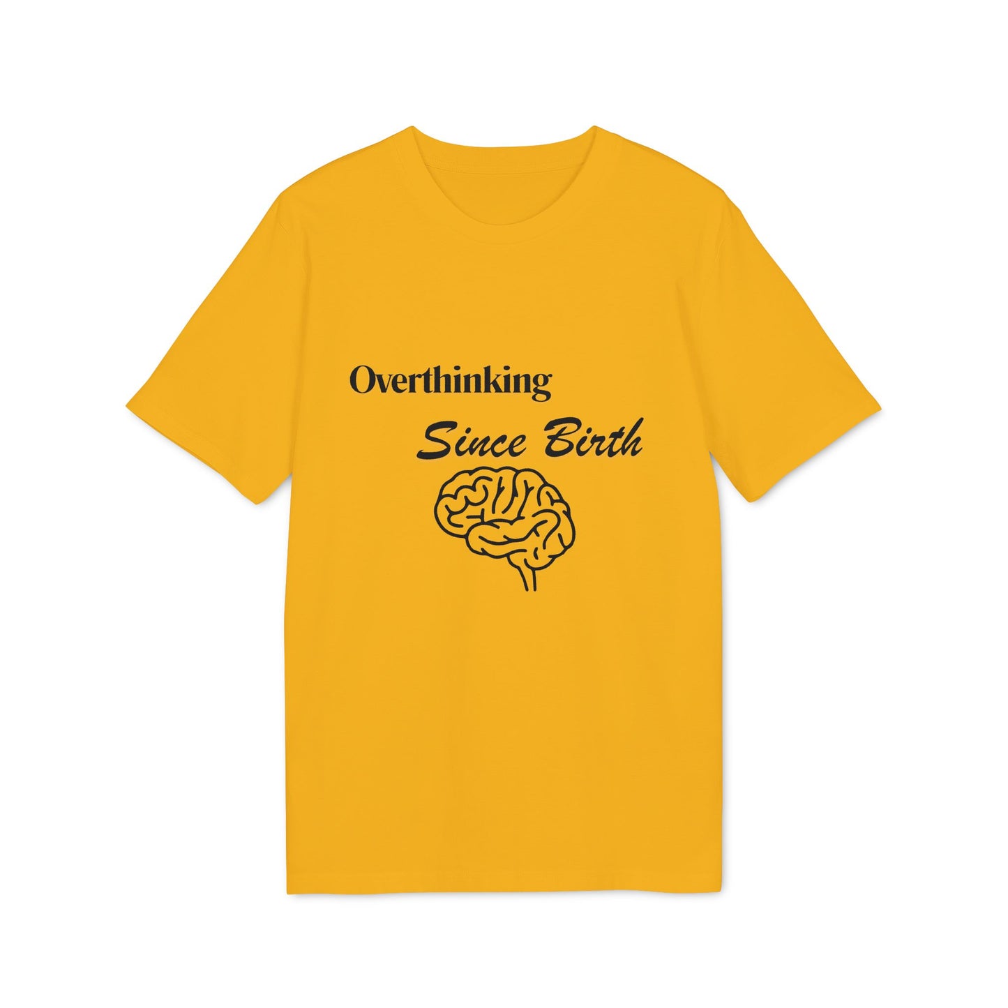 Overthinking Since Birth T-Shirt — Funny Creator Tee for Overthinkers