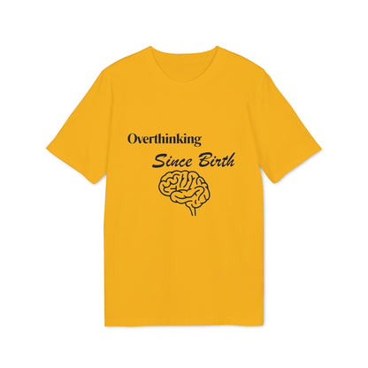 Overthinking Since Birth T-Shirt — Funny Creator Tee for Overthinkers