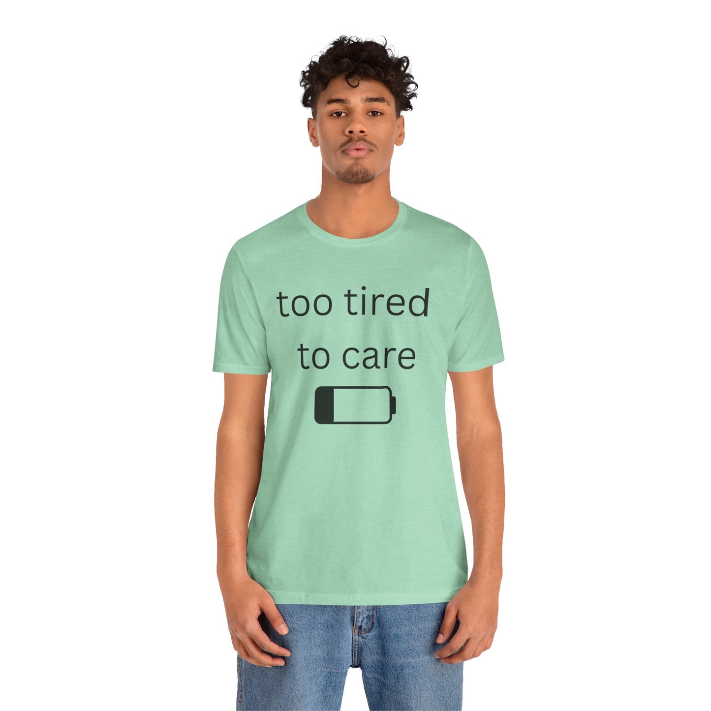 "Too Tired To Care" Unisex T‑Shirt — Low Battery Graphic Tee