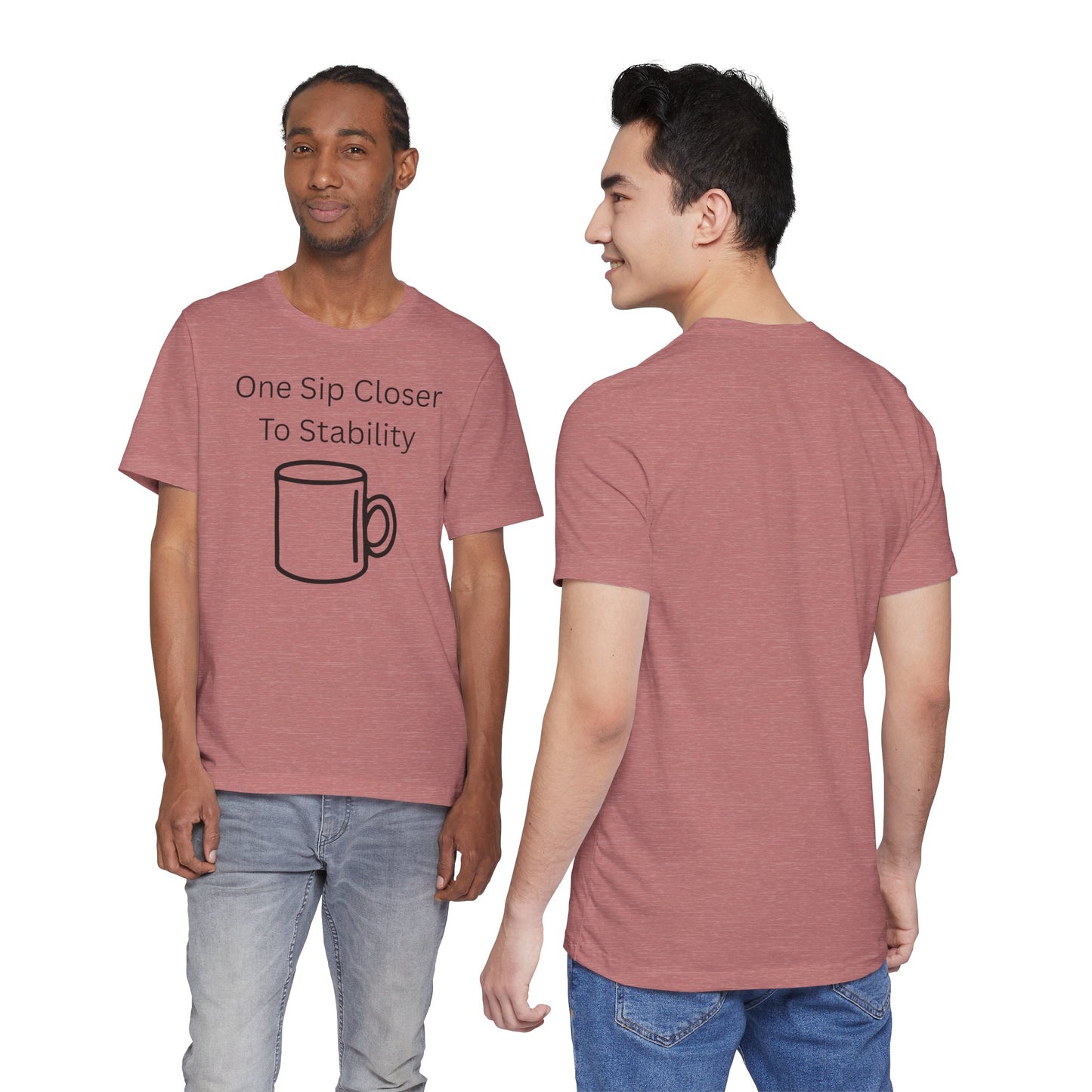 "One Sip Closer To Stability" Unisex Tee — Funny Coffee Quote T-Shirt
