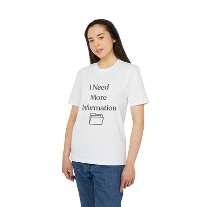 I Need More Information T-Shirt — Funny Data/Office Humor Tee