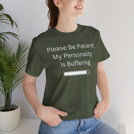 "Please Be Patient My Personality Is Buffering" Unisex Tee — Funny Graphic T‑Shirt