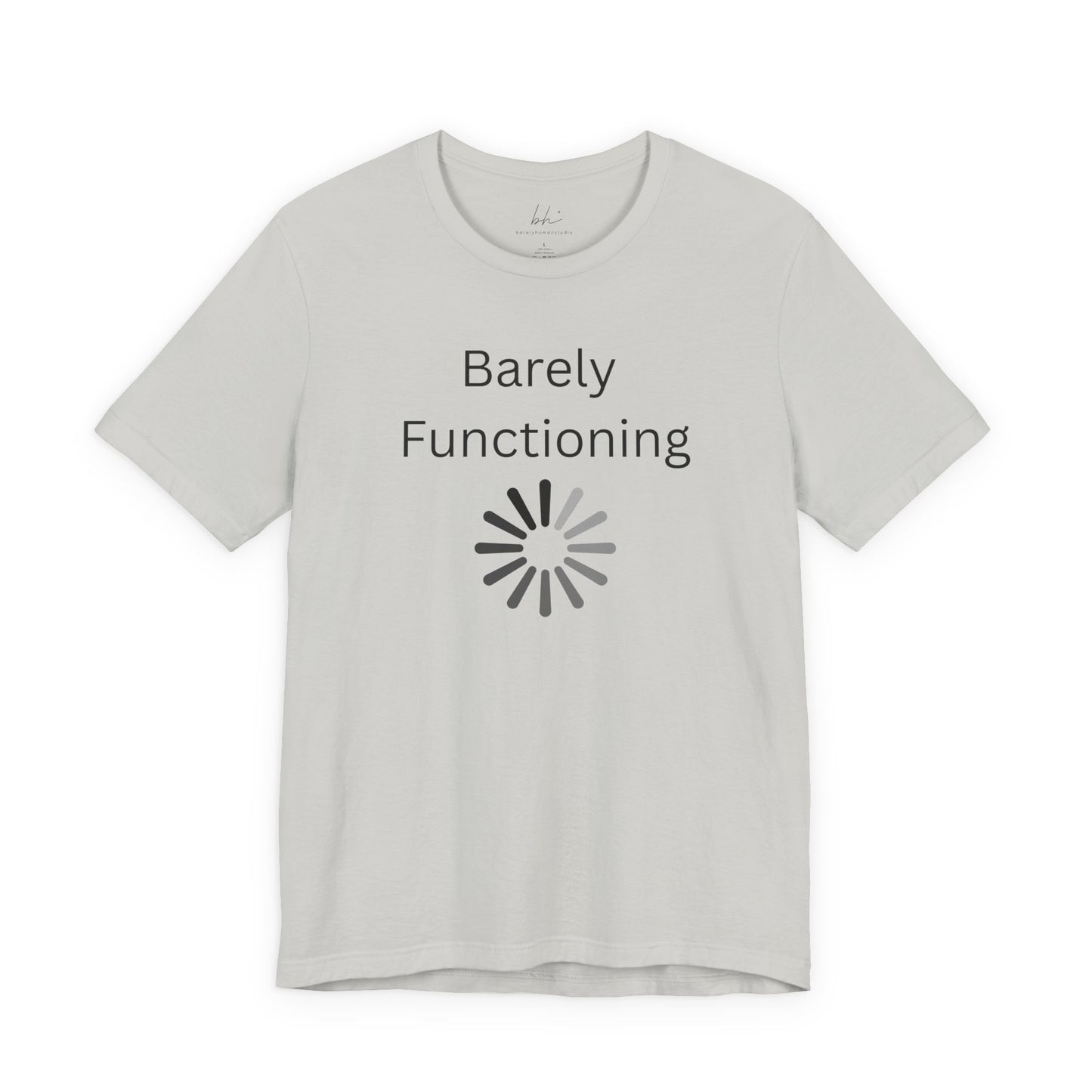 "Barely Functioning" Unisex T-Shirt — Funny Loading Graphic Tee
