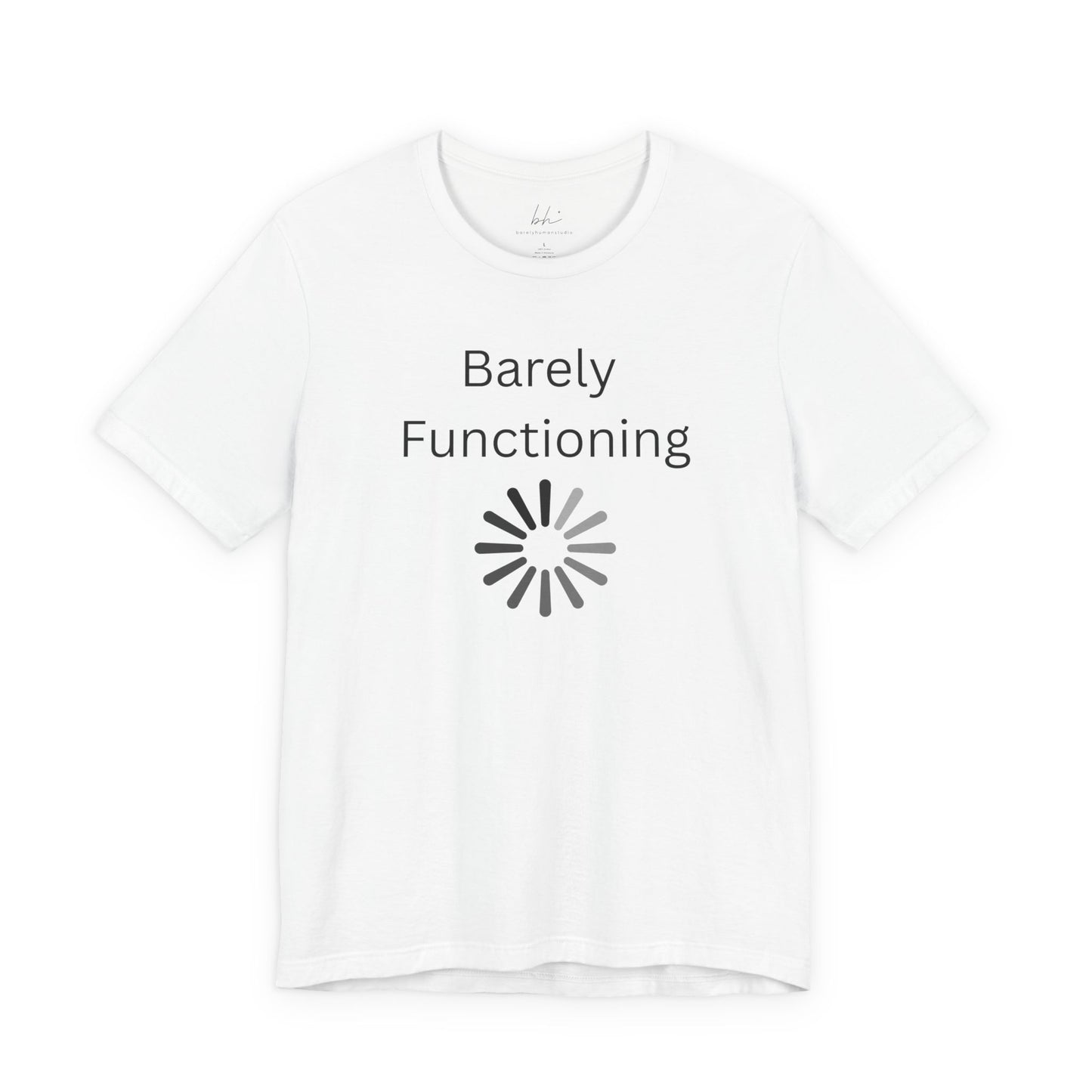 "Barely Functioning" Unisex T-Shirt — Funny Loading Graphic Tee