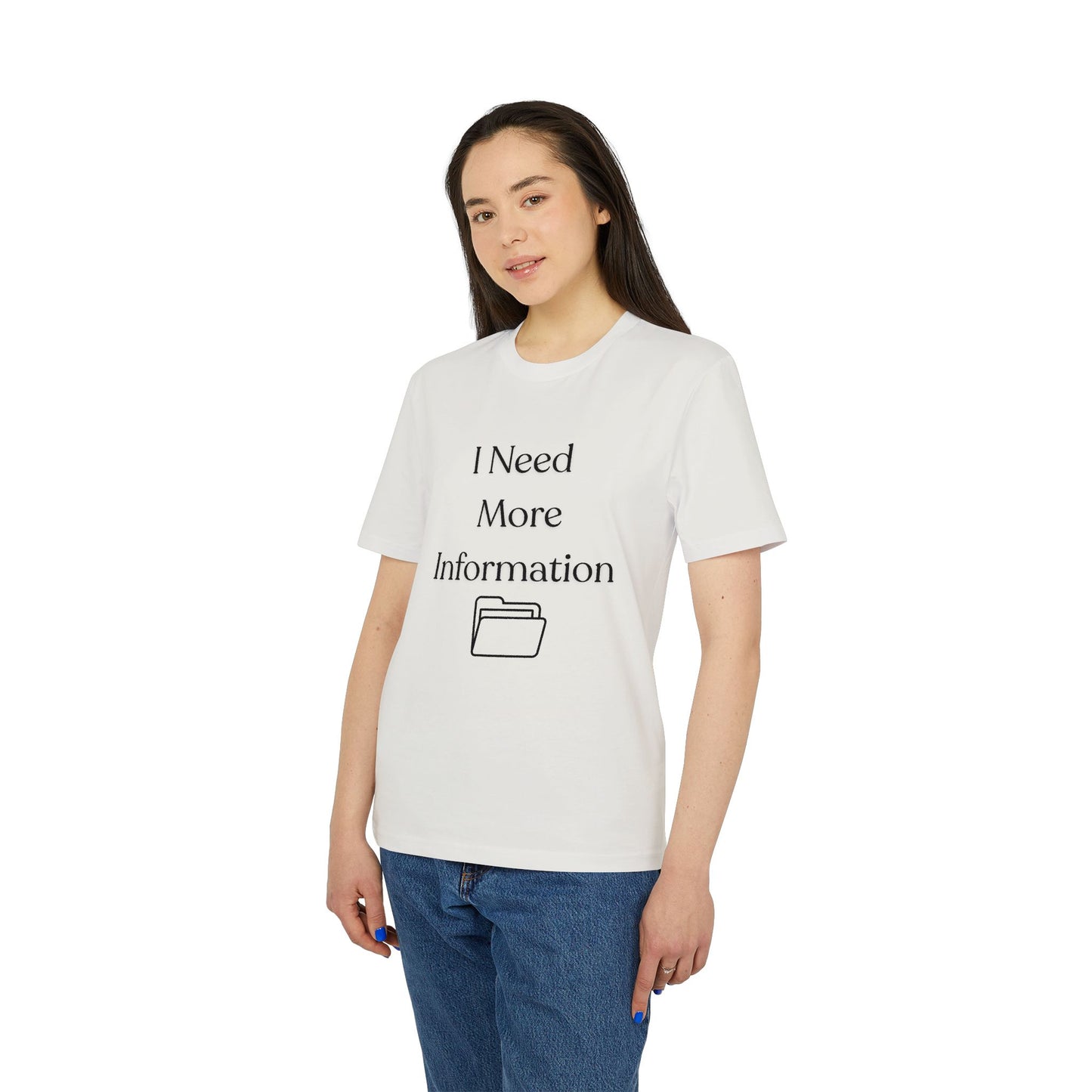 I Need More Information T-Shirt — Funny Data/Office Humor Tee