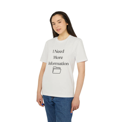 I Need More Information T-Shirt — Funny Data/Office Humor Tee