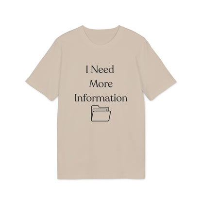 I Need More Information T-Shirt — Funny Data/Office Humor Tee