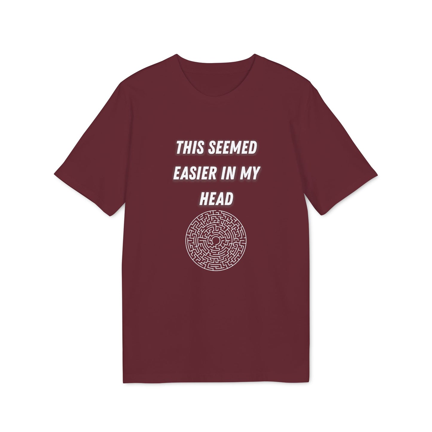 This Seemed Easier In My Head T-Shirt — Funny Creator / Maker Tee