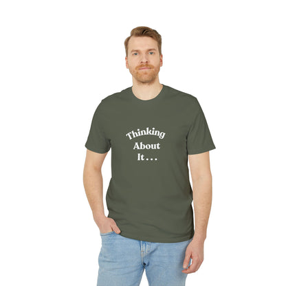 Thinking About It T-Shirt — Creative Minimalist Tee for Makers & Thinkers