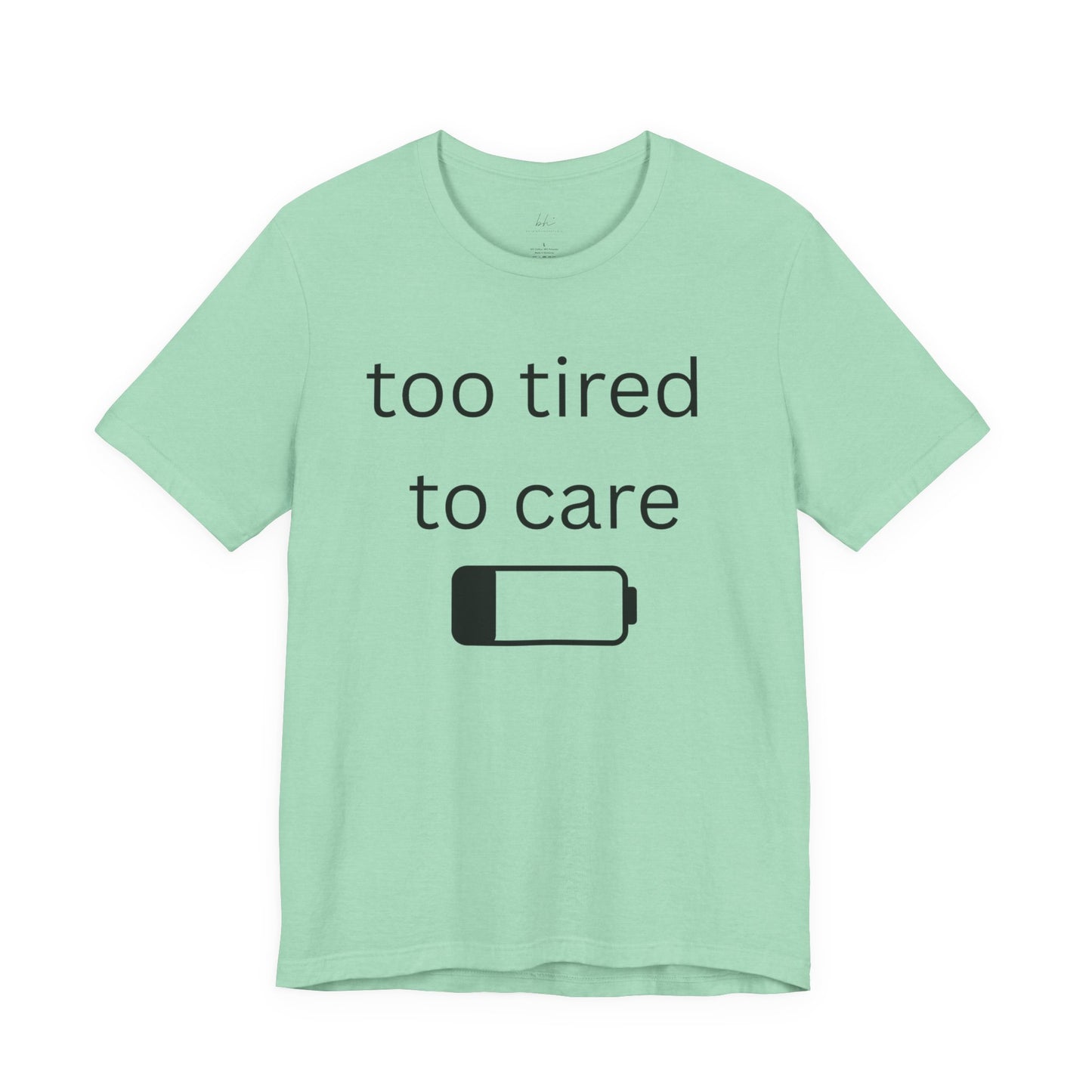 "Too Tired To Care" Unisex T‑Shirt — Low Battery Graphic Tee